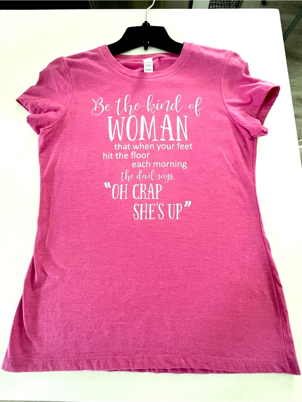 Pink Tee Shirt Be The Kind Of Woman That When Your Feet Hit The Floor